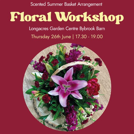 Bybrook Barn Floral Scented Basket Arrangement Workshop Event - Thursday 26th June 2025