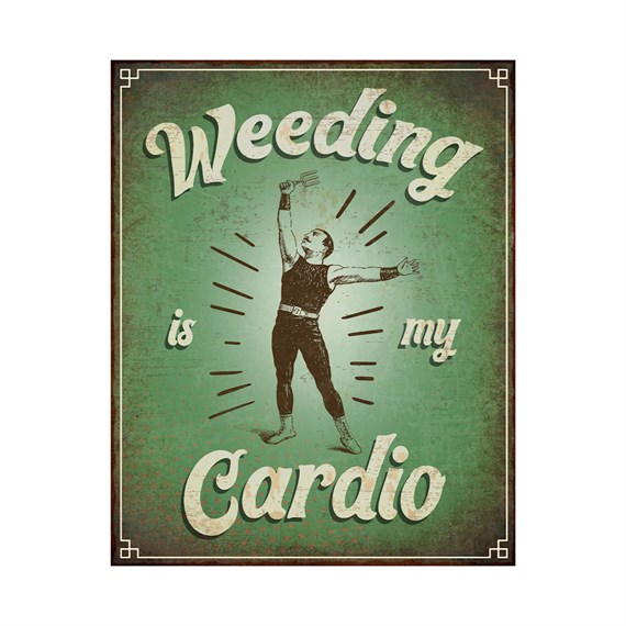 Primus Weeding Is My Cardio Metal Outdoor Garden Decor Wall Sign (PH1028)